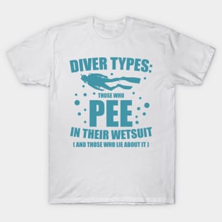 Diver Types Pee Wetsuit Funny Scuba Diving Gift T-Shirt